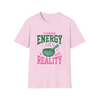 Raising Energy Into Reality T-Shirt