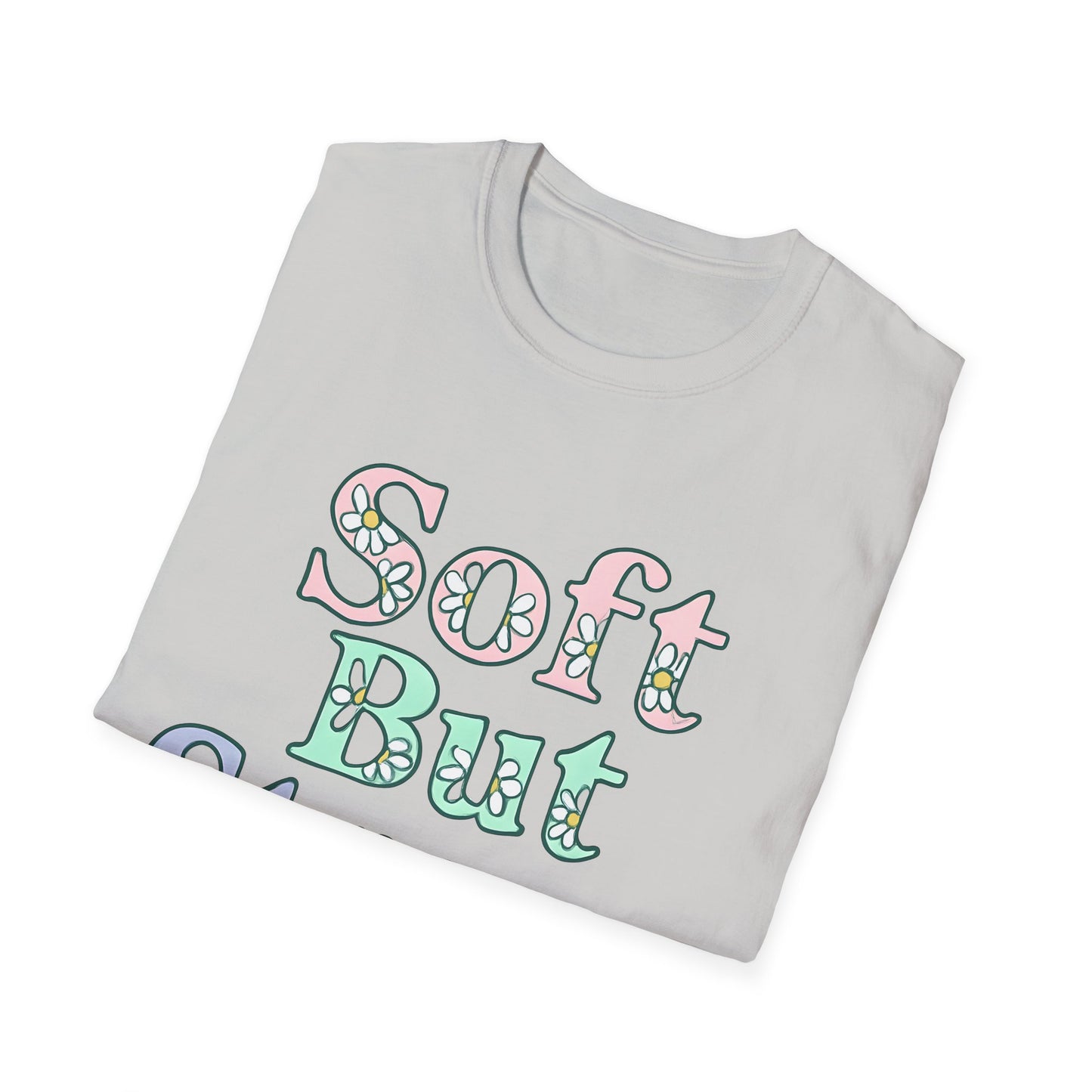 Soft But Strong T-Shirt