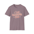 I Am Becoming Too T‑Shirt