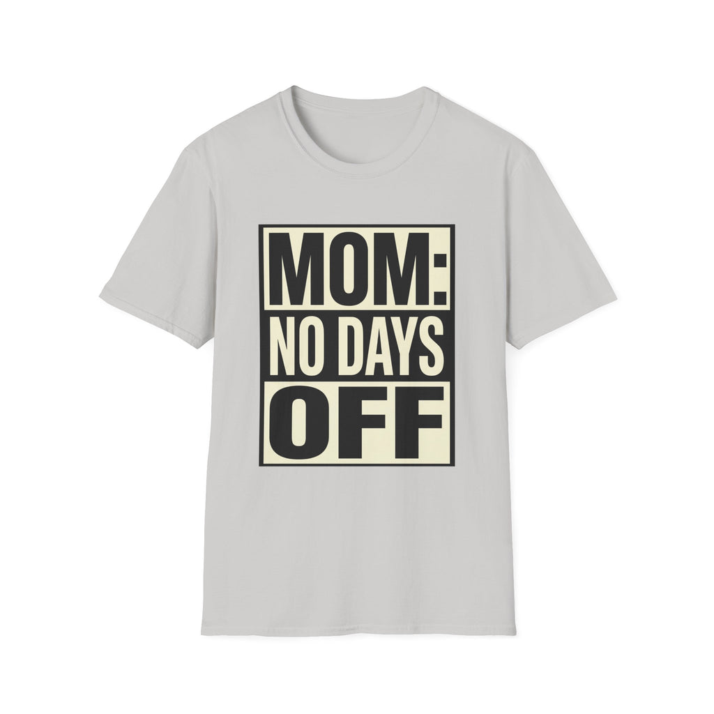 Mom: No Days Off T-Shirt