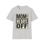 Mom: No Days Off T-Shirt