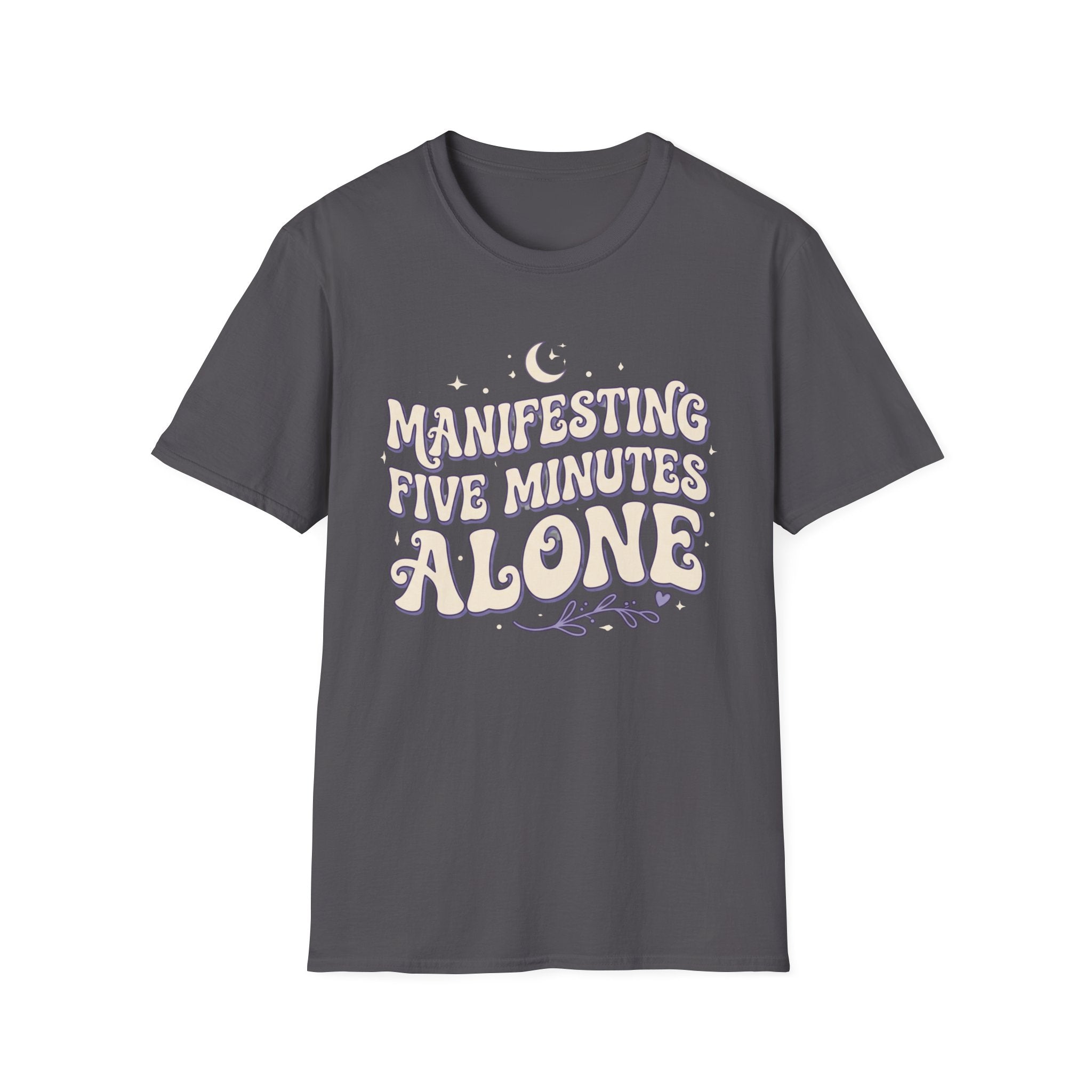 Manifesting Five Minutes Alone T-Shirt