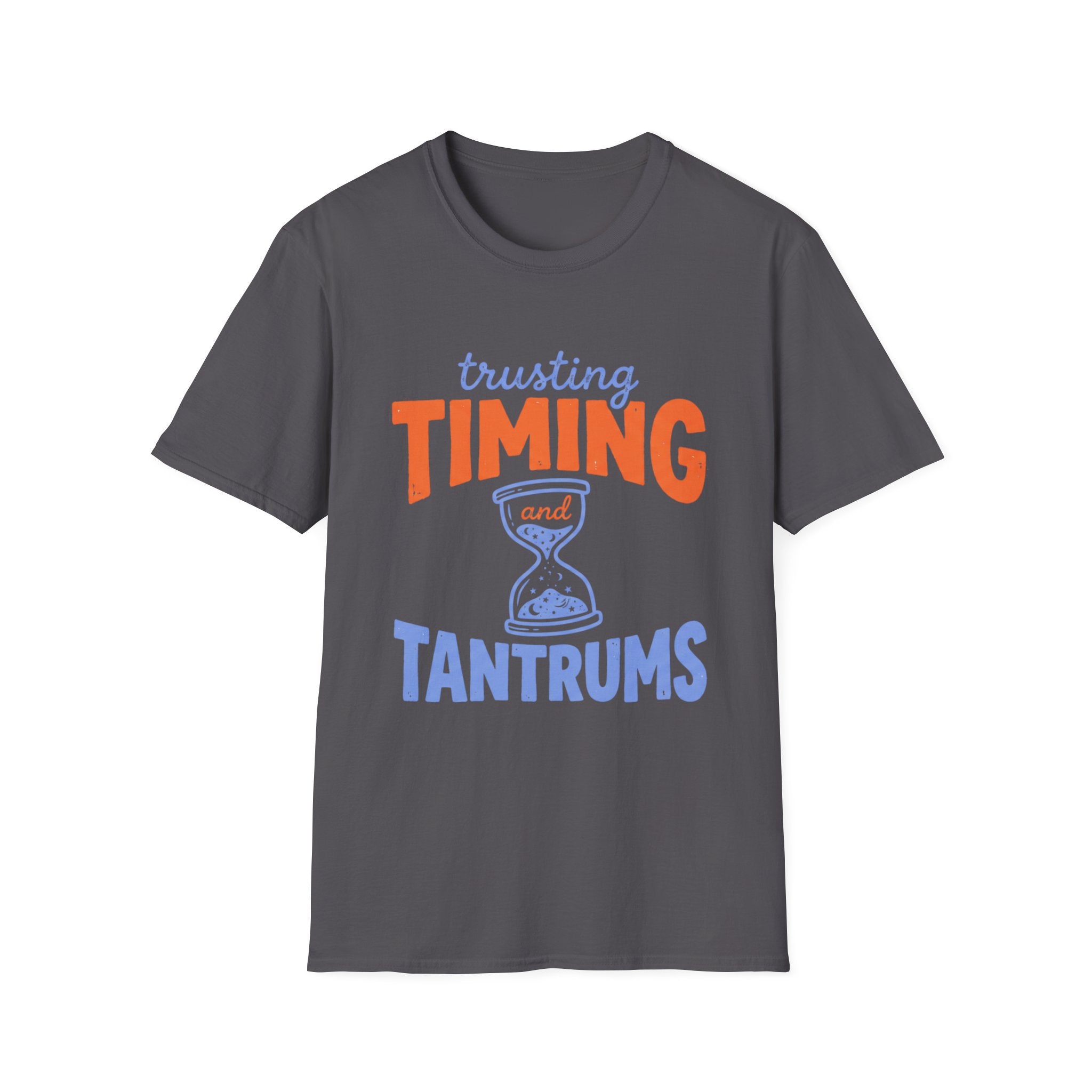 Trusting Timing and Tantrums T-Shirt