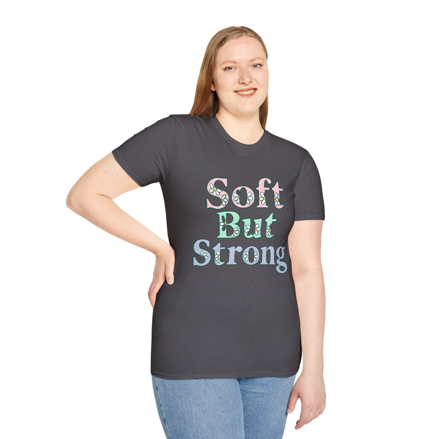 Soft But Strong T-Shirt