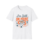 I’m Still In Here T-Shirt