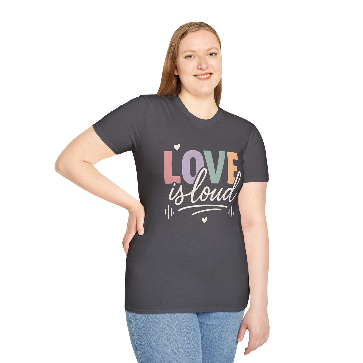 Love is Loud T-Shirt