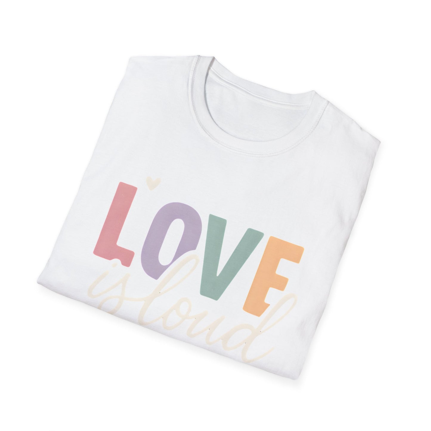 Love is Loud T-Shirt
