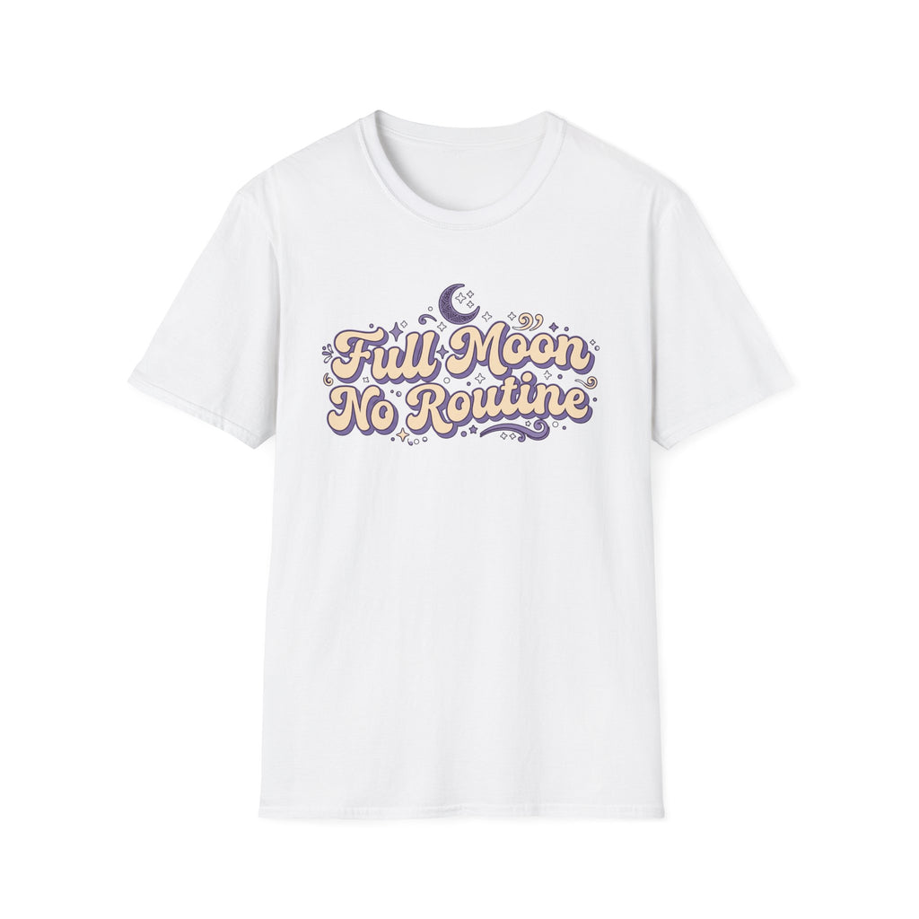 "Full Moon No Routine"  T-Shirt