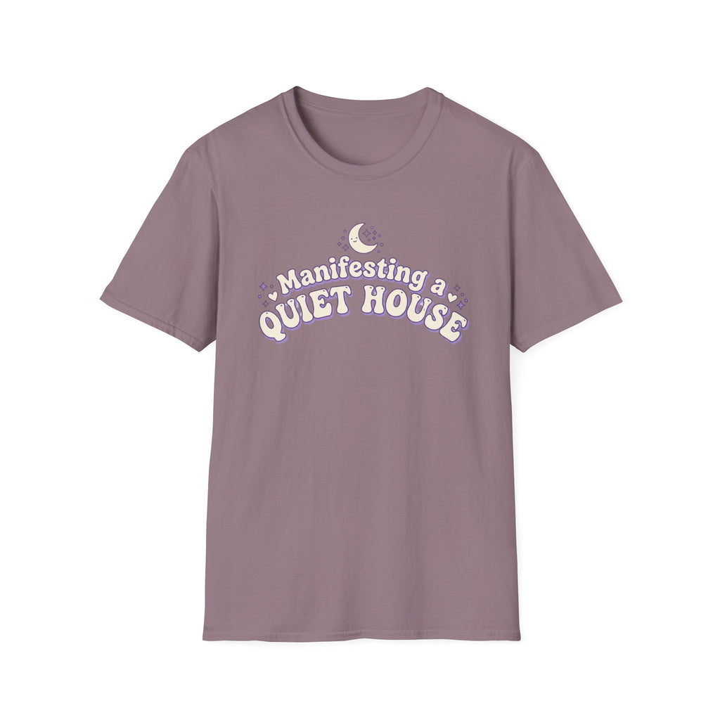 Manifesting a Quiet House T-Shirt