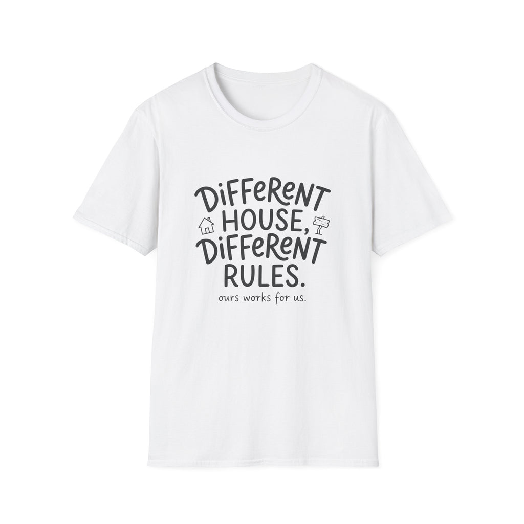 Different House, Different Rules T-shirt