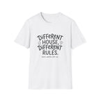 Different House, Different Rules T-shirt