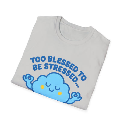Too Blessed To Be Stressed T-Shirt