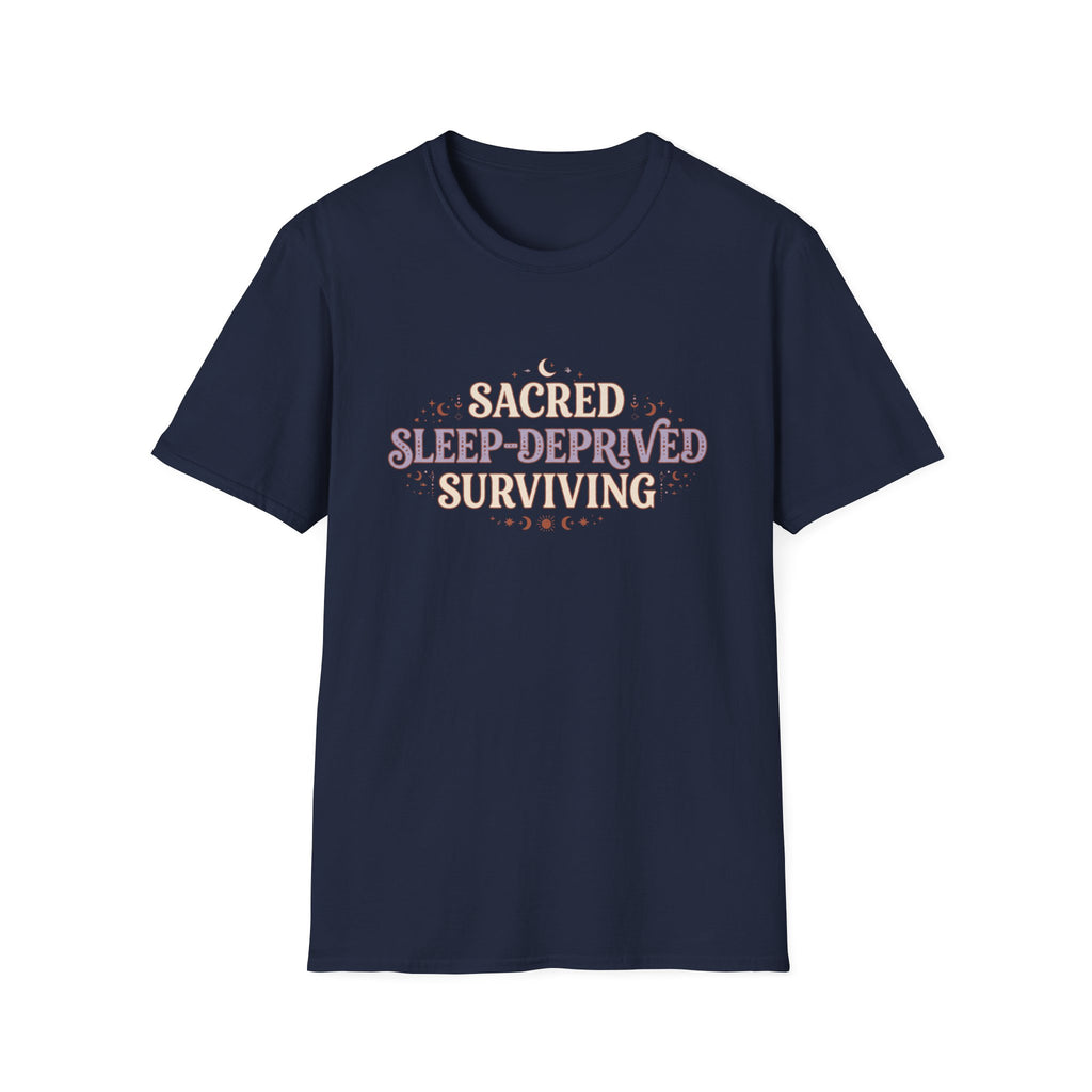 Sacred Sleep-Deprived Surviving T-Shirt