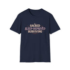 Sacred Sleep-Deprived Surviving T-Shirt