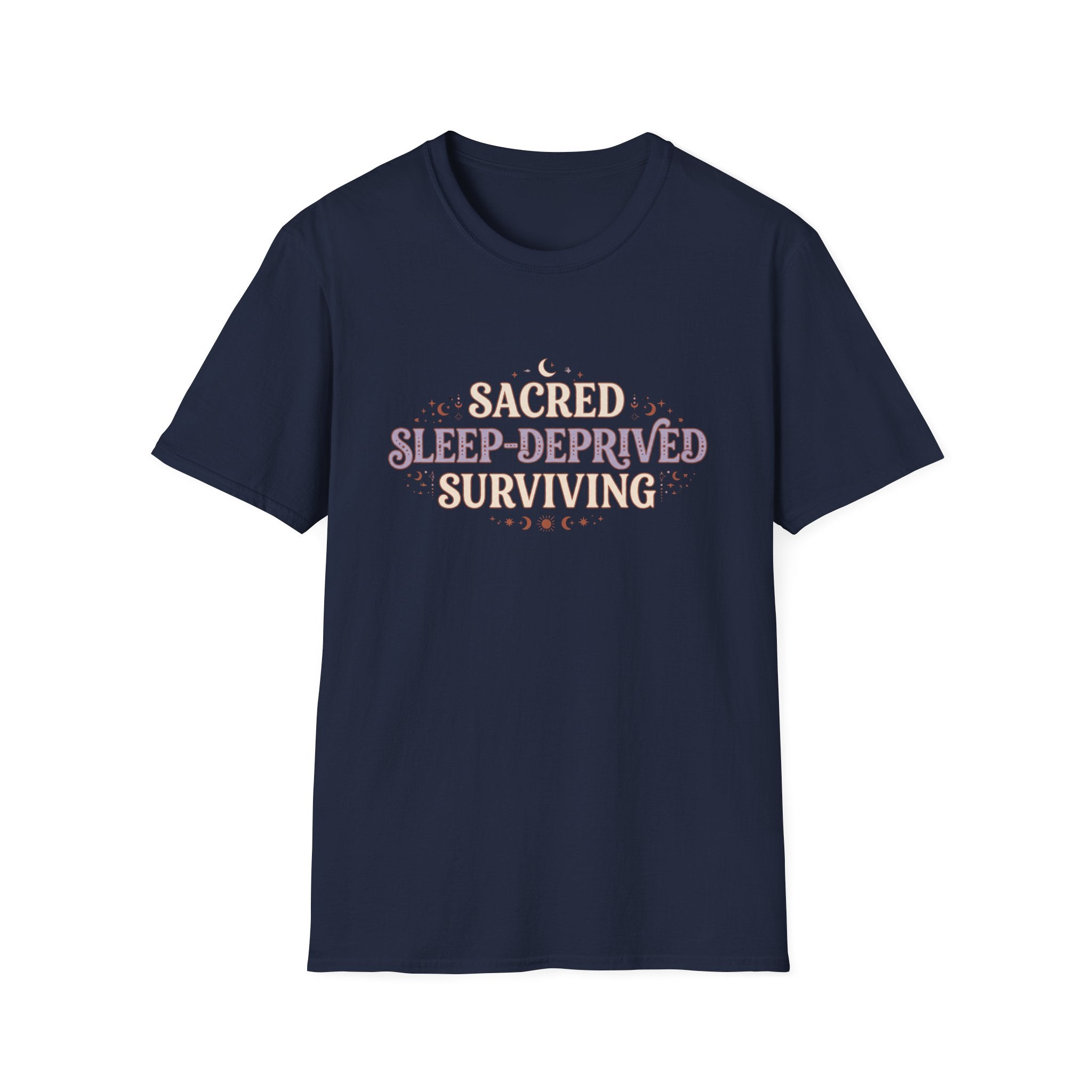 Sacred Sleep-Deprived Surviving T-Shirt
