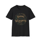 Raising Little Wildflowers T-Shirt