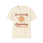 Not Overreacting Sun T-Shirt