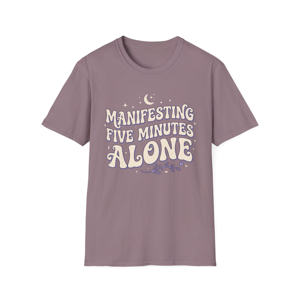 Manifesting Five Minutes Alone T-Shirt
