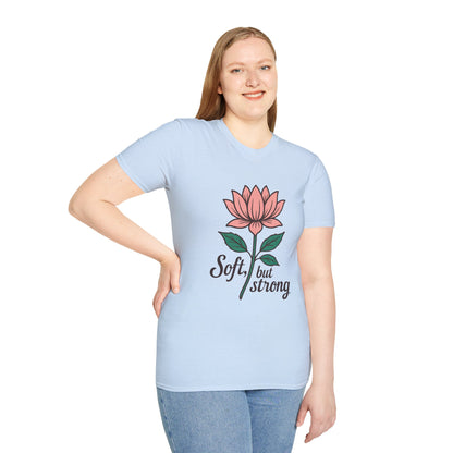 Soft but Strong T-Shirt