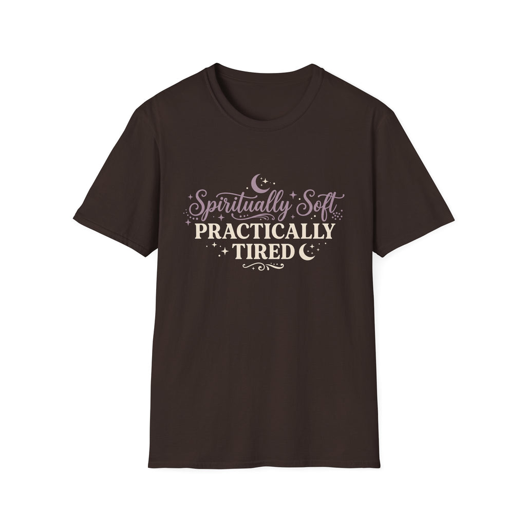 Spiritually Soft, Practically Tired T-Shirt