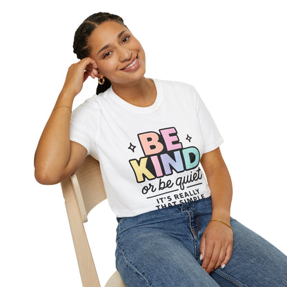 Be Kind or Be Quiet T-Shirt