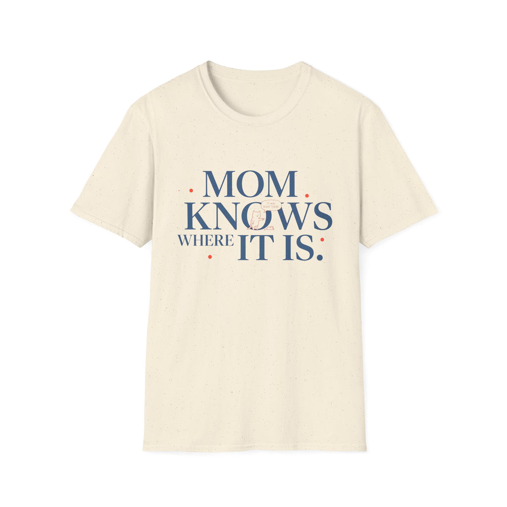 Mom Knows Where It Is T-Shirt