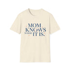Mom Knows Where It Is T-Shirt