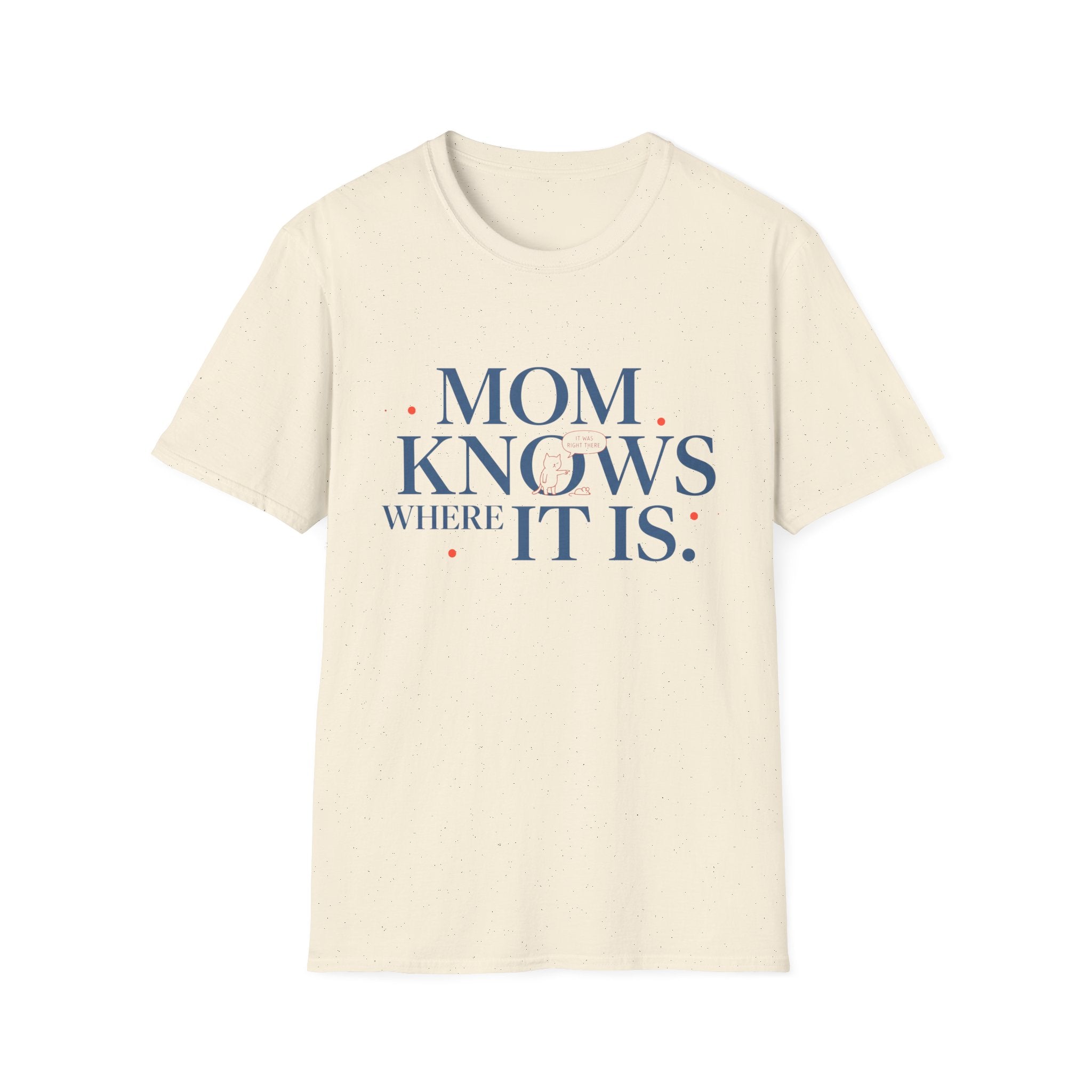 Mom Knows Where It Is T-Shirt