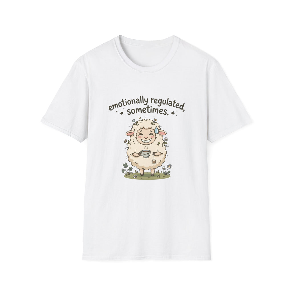 Emotionally Regulated Sometimes T-Shirt