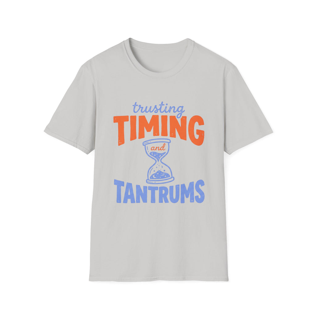 Trusting Timing and Tantrums T-Shirt