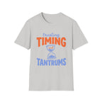 Trusting Timing and Tantrums T-Shirt