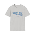 Trust the Mother T-shirt