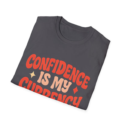 Confidence Is My Currency T-Shirt