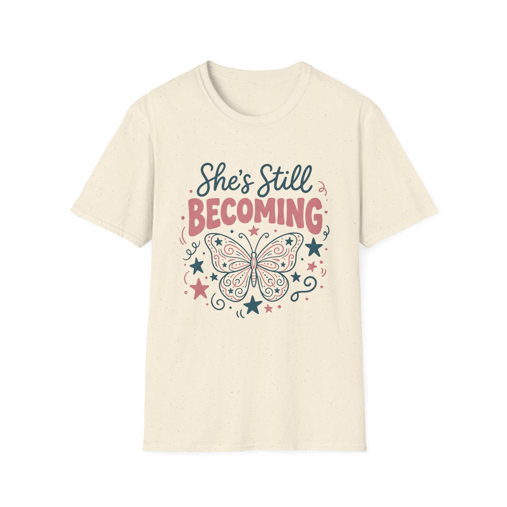 She’s Still Becoming T-Shirt