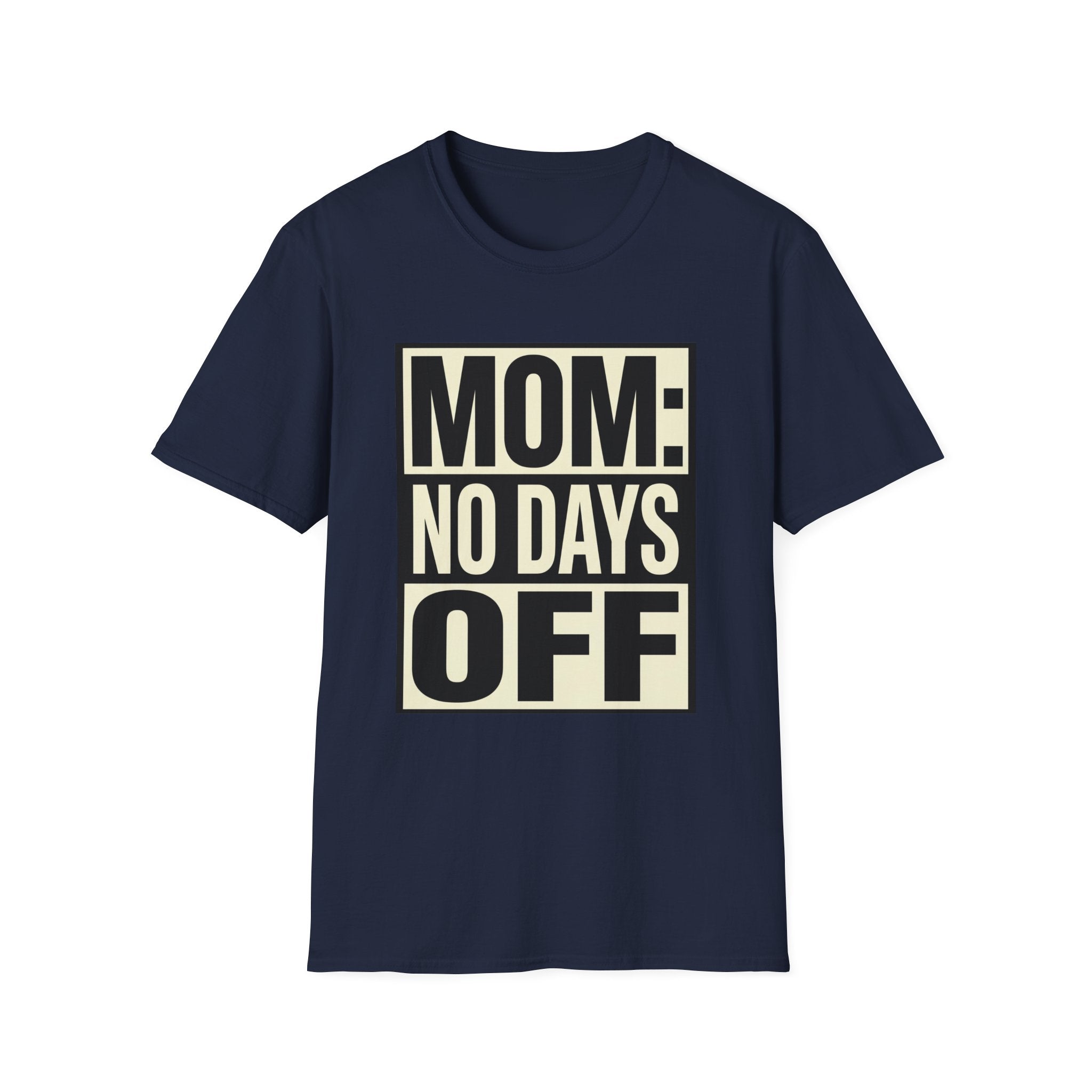 Mom: No Days Off T-Shirt