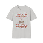Leave Me to My Rituals T-Shirt