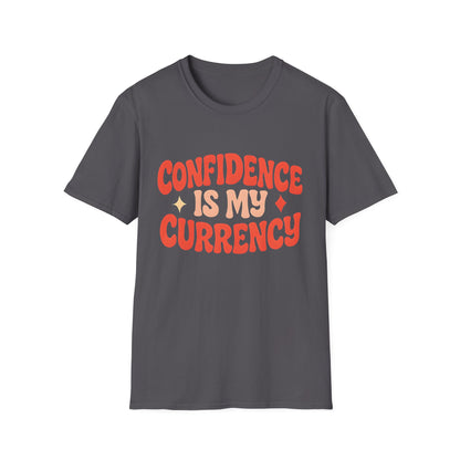 Confidence Is My Currency T-Shirt