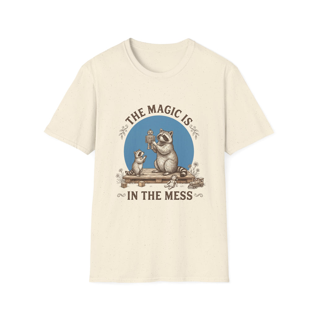 The Magic Is in the Mess T-Shirt