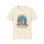 The Magic Is in the Mess T-Shirt