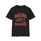 Speaking Dreams Into Existence T-Shirt
