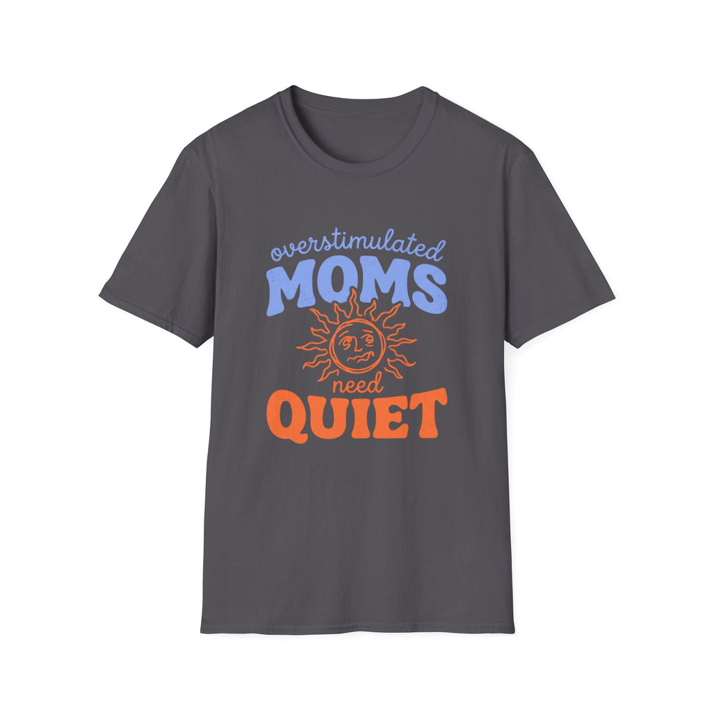 Overstimulated Moms Need Quiet T‑Shirt