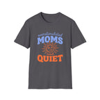 Overstimulated Moms Need Quiet T‑Shirt