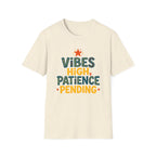 Vibes High Patience Pending T-Shirt