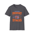 Raising Frequency Not Stress T-Shirt