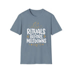 Rituals Before Meltdowns T-Shirt