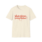 Whole Woman, Loving Mother T-Shirt
