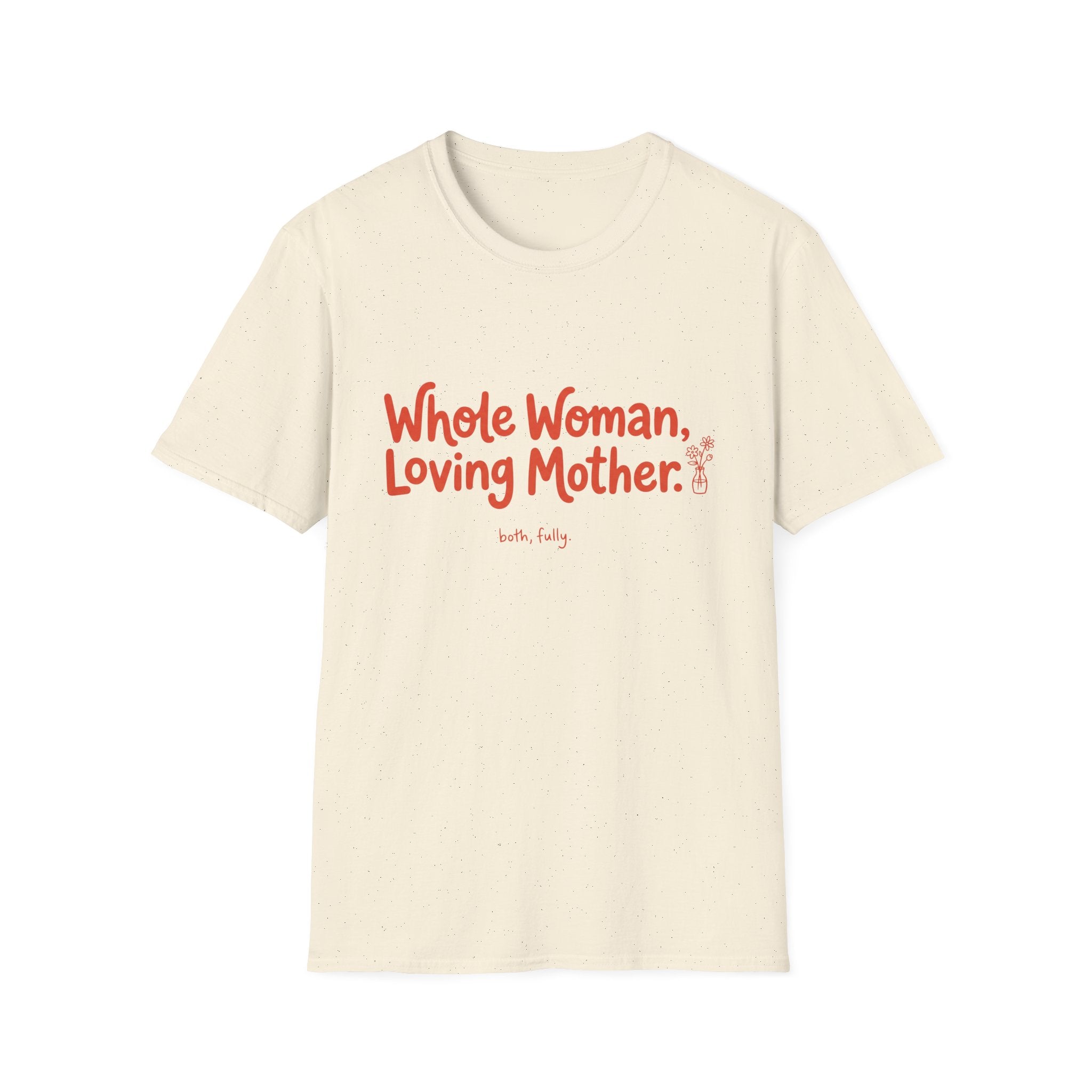 Whole Woman, Loving Mother T-Shirt