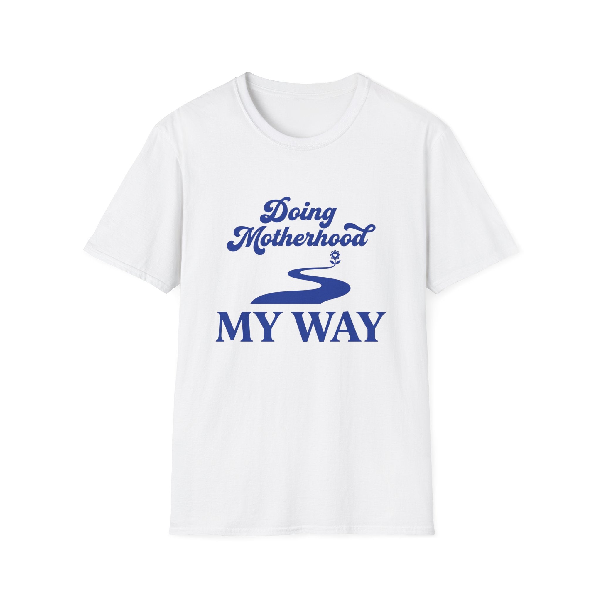 Doing Motherhood My Way T-shirt