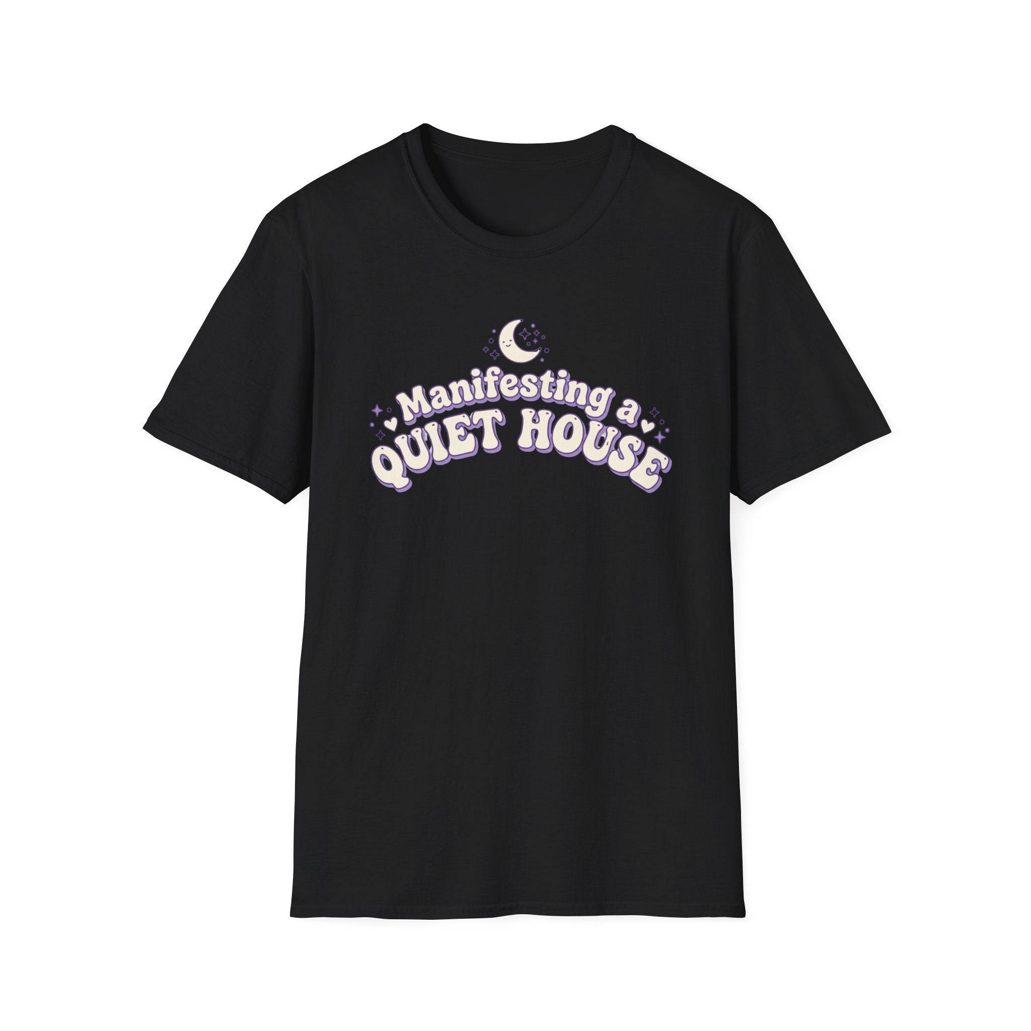 Manifesting a Quiet House T-Shirt