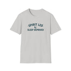 Spirit Led, Sleep Deprived T-Shirt